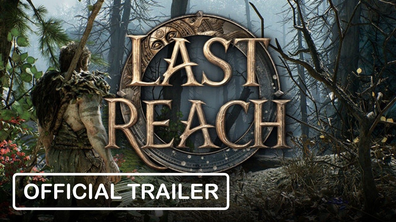 Last Reach - Trailer Chính Thức